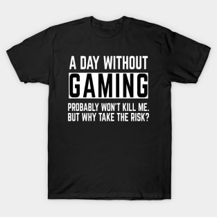 A day without Gaming ... Impossible! Gaming Lover T-Shirt